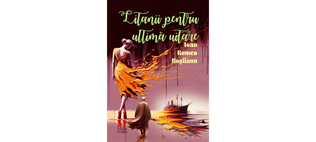 IOAN ROMEO ROȘIIANU, Litanii pentru ultimă uitare, Editura ECREATOR, Colecția POESIS, Baia Mare, 2025